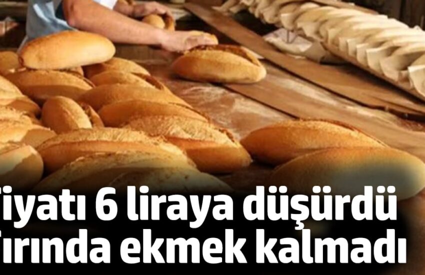 Kale’de ekmeğin fiyatını 6 liraya düşürdü. Vatandaş akın etti